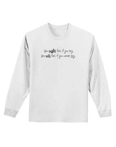 You Might Fail - Inspirational Words Adult Long Sleeve Shirt-Long Sleeve Shirt-TooLoud-White-Small-Davson Sales