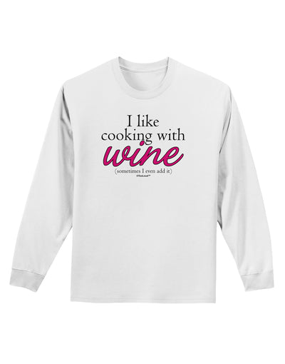 I Like Cooking With Wine Adult Long Sleeve Shirt by TooLoud-Long Sleeve Shirt-TooLoud-White-Small-Davson Sales