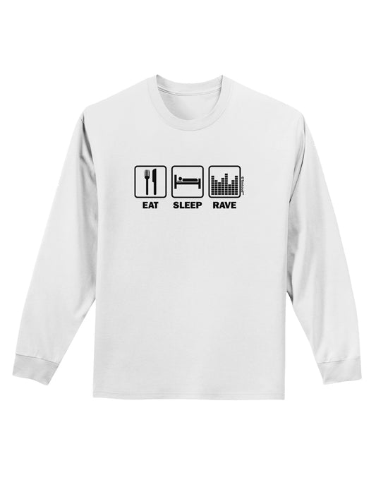 Eat Sleep Rave Adult Long Sleeve Shirt by TooLoud-Long Sleeve Shirt-TooLoud-White-Small-Davson Sales