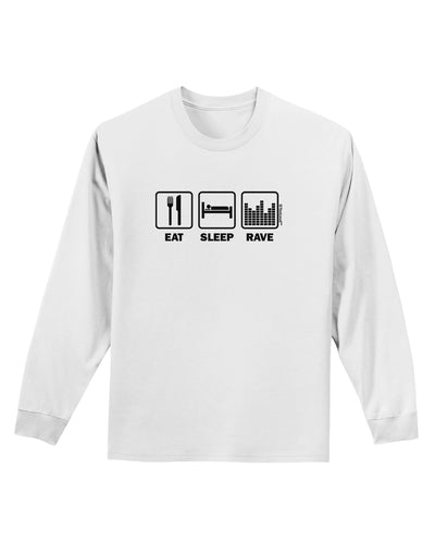 Eat Sleep Rave Adult Long Sleeve Shirt by TooLoud-Long Sleeve Shirt-TooLoud-White-Small-Davson Sales