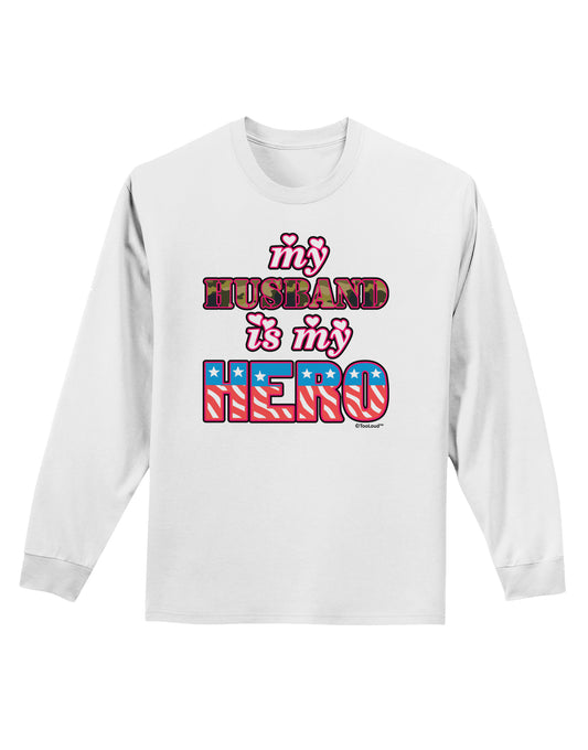 My Husband is My Hero - Armed Forces Adult Long Sleeve Shirt by TooLoud-Long Sleeve Shirt-TooLoud-White-Small-Davson Sales