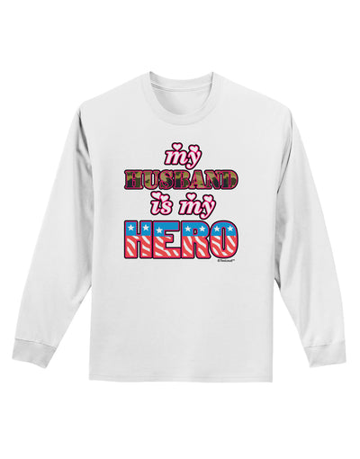 My Husband is My Hero - Armed Forces Adult Long Sleeve Shirt by TooLoud-Long Sleeve Shirt-TooLoud-White-Small-Davson Sales