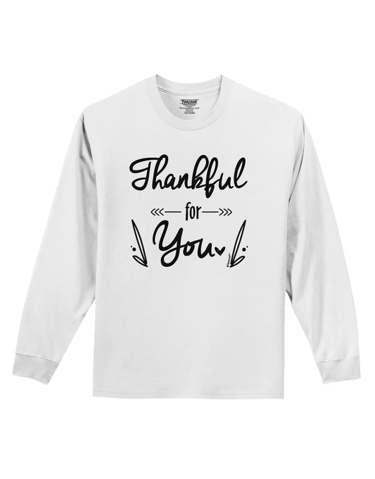 Thankful for you Adult Long Sleeve Shirt-Long Sleeve Shirt-TooLoud-White-Small-Davson Sales