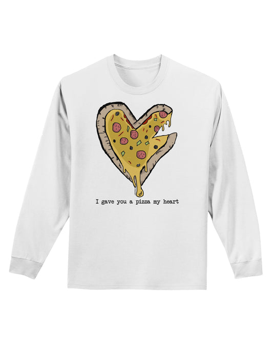 TooLoud I gave you a Pizza my Heart Adult Long Sleeve Shirt-Long Sleeve Shirt-TooLoud-White-Small-Davson Sales