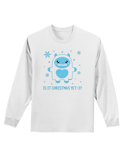 Is It Christmas Yet - Yeti Abominable Snowman Adult Long Sleeve Shirt-Long Sleeve Shirt-TooLoud-White-Small-Davson Sales