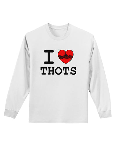 I Love Heart THOTS Adult Long Sleeve Shirt-Long Sleeve Shirt-TooLoud-White-Small-Davson Sales