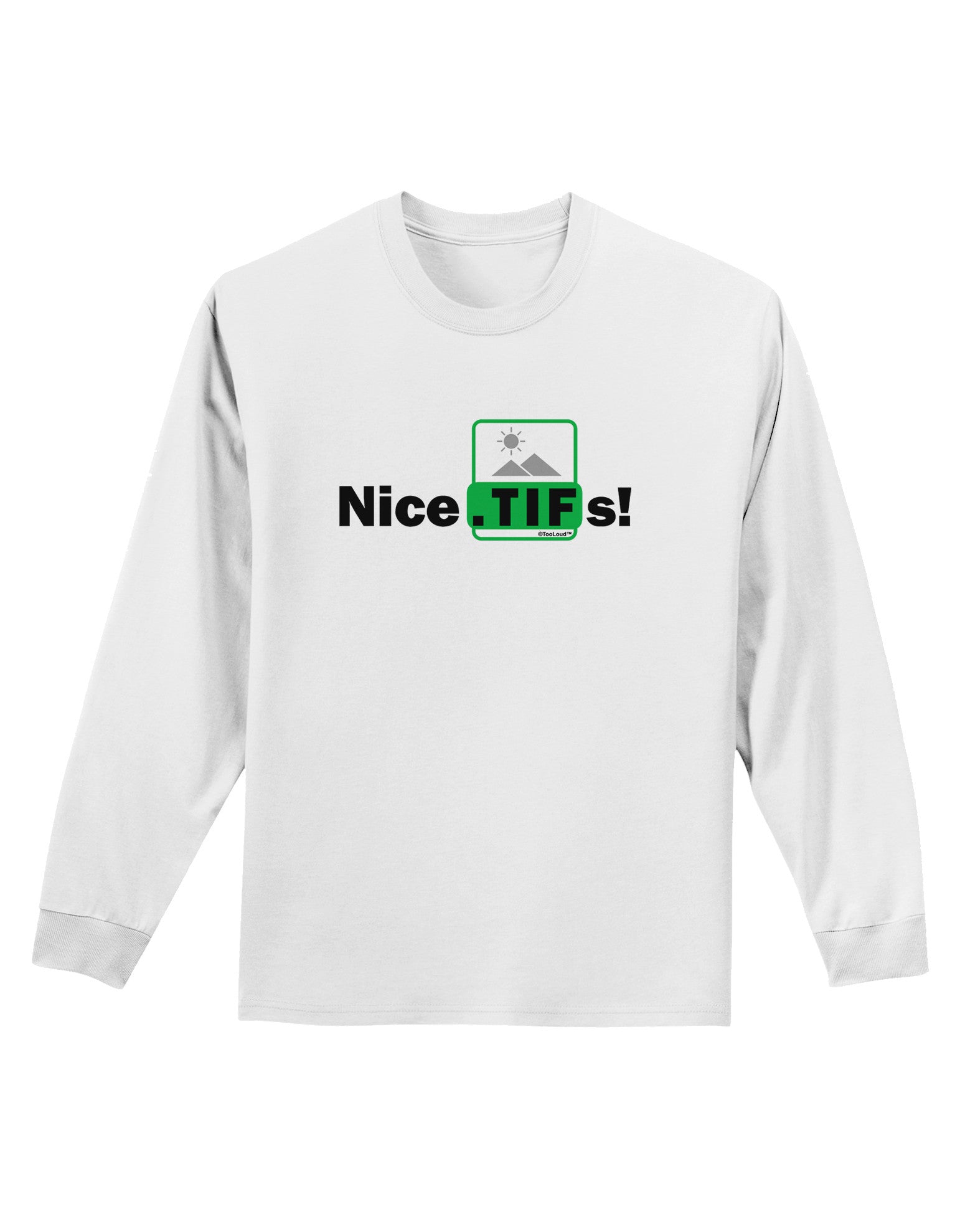 Nice Tifs Adult Long Sleeve Shirt-Long Sleeve Shirt-TooLoud-White-Small-Davson Sales