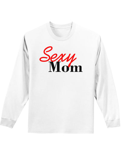 Sexy Mom Adult Long Sleeve Shirt-Long Sleeve Shirt-TooLoud-White-Small-Davson Sales