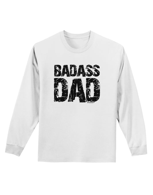 Badass Dad Adult Long Sleeve Shirt by TooLoud-TooLoud-White-Small-Davson Sales