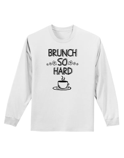 TooLoud Brunch So Hard Eggs and Coffee Adult Long Sleeve Shirt-Long Sleeve Shirt-TooLoud-White-Small-Davson Sales