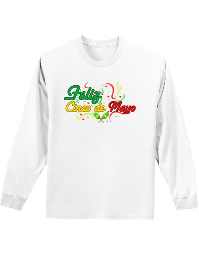 Feliz Cinco De Mayo Adult Long Sleeve Shirt-Long Sleeve Shirt-TooLoud-White-Small-Davson Sales