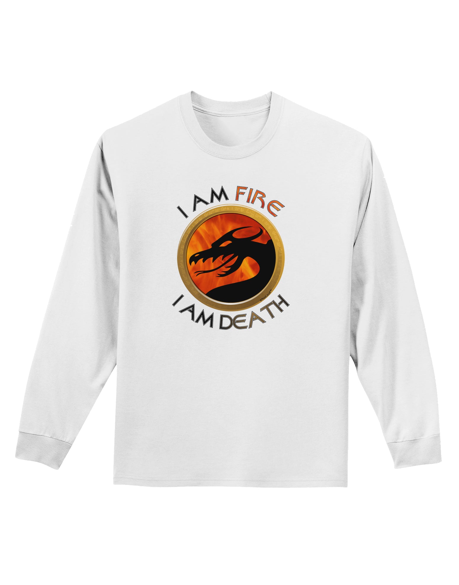 I Am Fire I Am Death Adult Long Sleeve Shirt by TooLoud-Long Sleeve Shirt-TooLoud-White-Small-Davson Sales