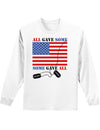 All Gave Some Some Gave All Adult Long Sleeve Shirt-Long Sleeve Shirt-TooLoud-White-Small-Davson Sales