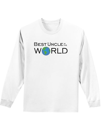 Best Uncle in the World Adult Long Sleeve Shirt-Long Sleeve Shirt-TooLoud-White-Small-Davson Sales