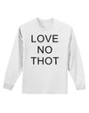 Love No Thot Adult Long Sleeve Shirt-Long Sleeve Shirt-TooLoud-White-Small-Davson Sales