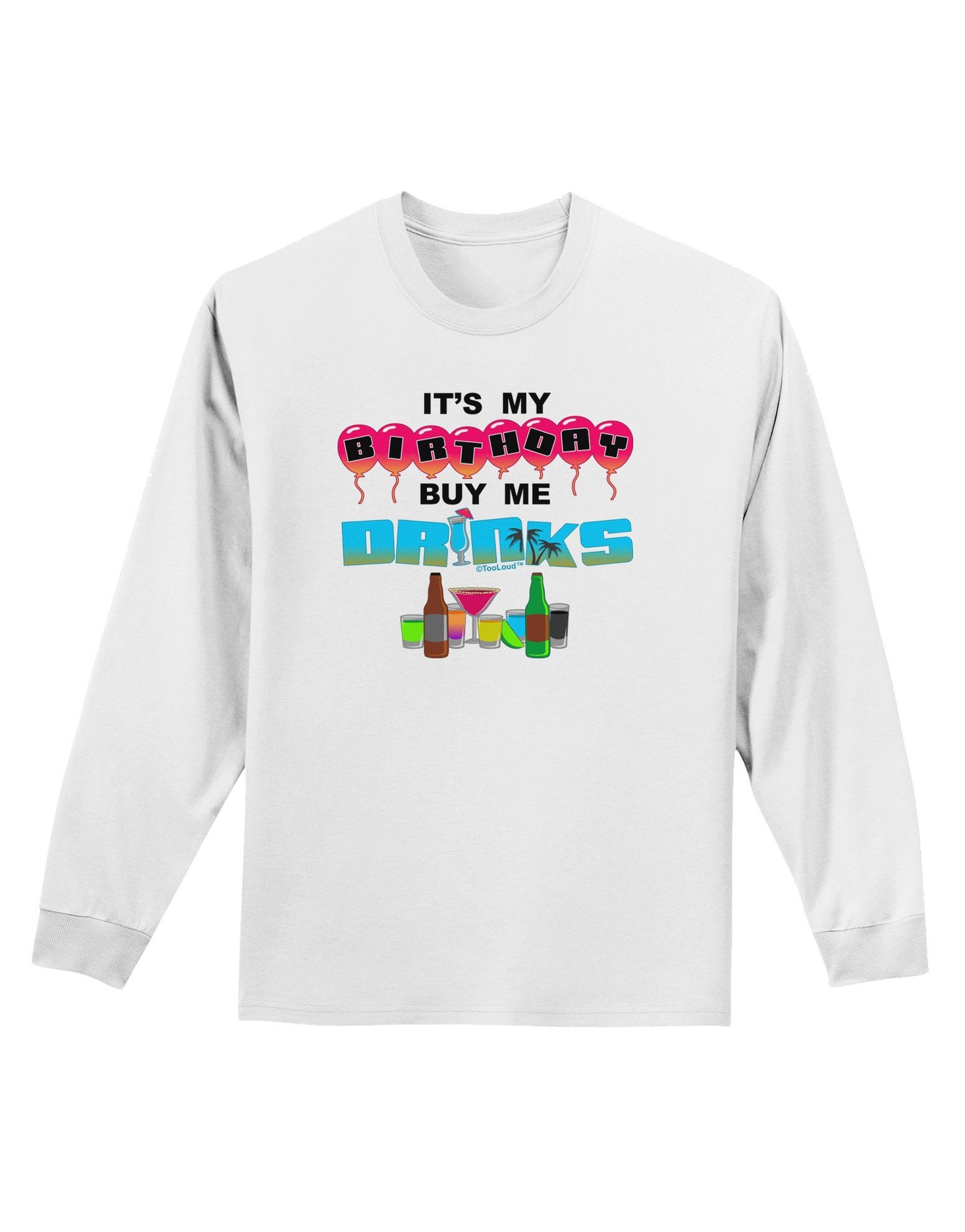Birthday - Buy Me Drinks Adult Long Sleeve Shirt-Long Sleeve Shirt-TooLoud-White-XXXX-Large-Davson Sales