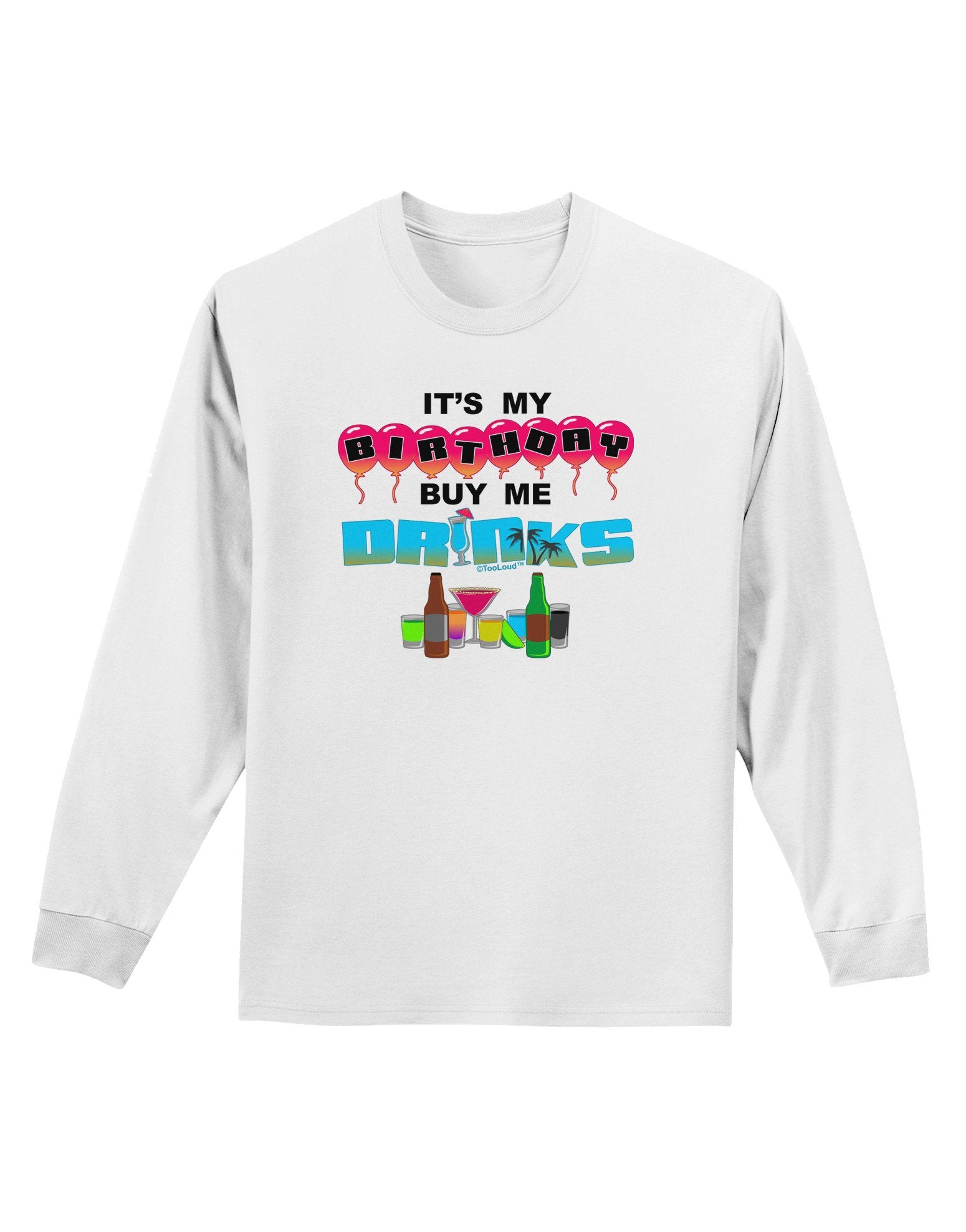 Birthday - Buy Me Drinks Adult Long Sleeve Shirt-Long Sleeve Shirt-TooLoud-White-XXXX-Large-Davson Sales