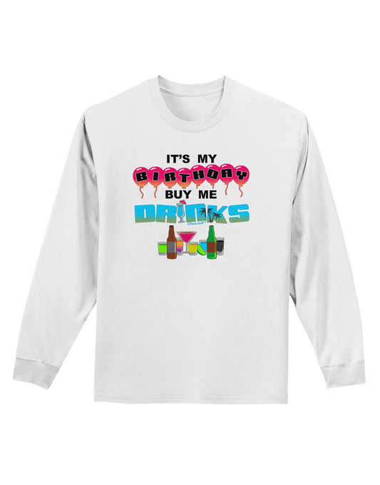 Birthday - Buy Me Drinks Adult Long Sleeve Shirt-Long Sleeve Shirt-TooLoud-White-XXXX-Large-Davson Sales