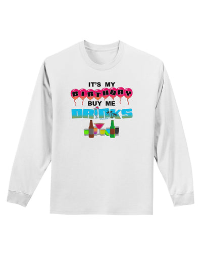 Birthday - Buy Me Drinks Adult Long Sleeve Shirt-Long Sleeve Shirt-TooLoud-White-XXXX-Large-Davson Sales