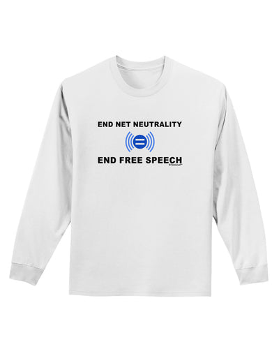 End Net Neutrality End Free Speech Adult Long Sleeve Shirt-Long Sleeve Shirt-TooLoud-White-Small-Davson Sales