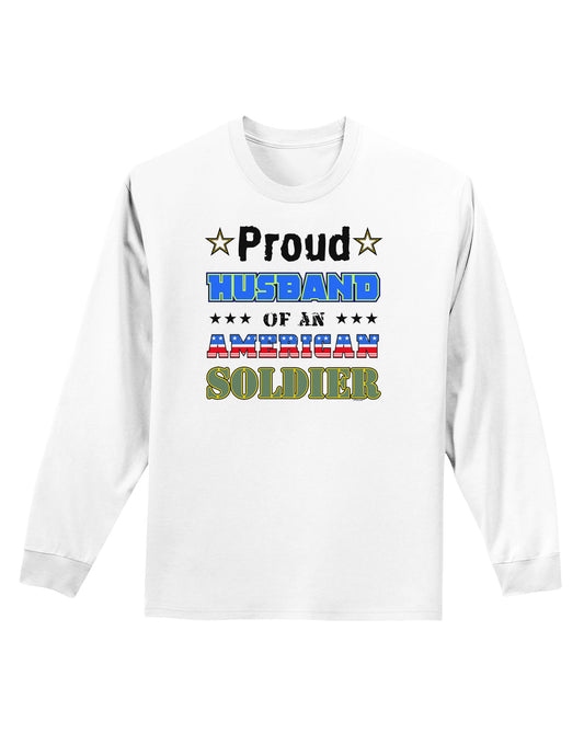 Proud Husband of an American Soldier Adult Long Sleeve Shirt-Long Sleeve Shirt-TooLoud-White-Small-Davson Sales