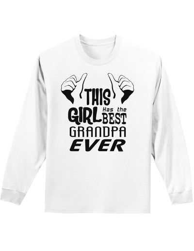 This Girl Has The Best Grandpa Ever Adult Long Sleeve Shirt-Long Sleeve Shirt-TooLoud-White-Small-Davson Sales