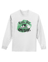 I'm Pretending To Be Irish Adult Long Sleeve Shirt-Long Sleeve Shirt-TooLoud-White-Small-Davson Sales