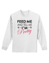 Feed Me and Tell Me I'm Pretty Adult Long Sleeve Shirt-Long Sleeve Shirt-TooLoud-White-Small-Davson Sales