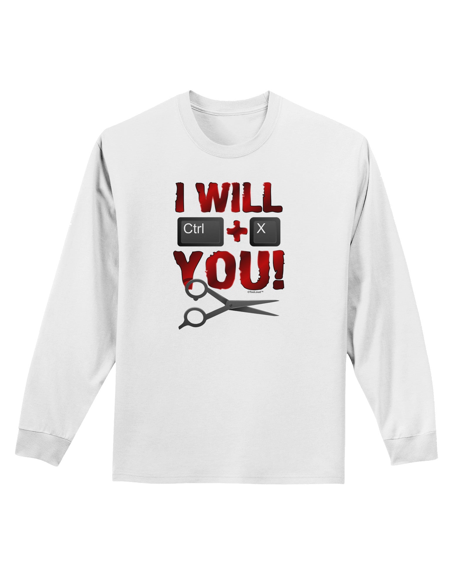 I Will Ctrl X You Adult Long Sleeve Shirt-Long Sleeve Shirt-TooLoud-White-Small-Davson Sales