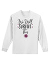 We will Survive This Adult Long Sleeve Shirt-Long Sleeve Shirt-TooLoud-White-Small-Davson Sales