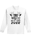 This Guy Has The Best Dad Ever Adult Long Sleeve Shirt-Long Sleeve Shirt-TooLoud-White-Small-Davson Sales