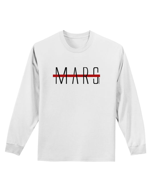 Planet Mars Text Only Adult Long Sleeve Shirt-Long Sleeve Shirt-TooLoud-White-Small-Davson Sales