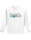 Best Sister in the World Adult Long Sleeve Shirt-Long Sleeve Shirt-TooLoud-White-Small-Davson Sales