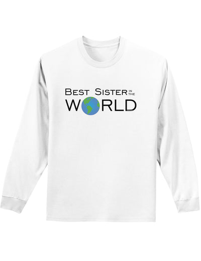 Best Sister in the World Adult Long Sleeve Shirt-Long Sleeve Shirt-TooLoud-White-Small-Davson Sales