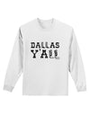 Dallas Y'all - Boots - Texas Pride Adult Long Sleeve Shirt-Long Sleeve Shirt-TooLoud-White-Small-Davson Sales