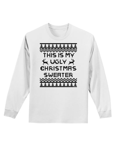 This Is My Ugly Christmas Sweater Adult Long Sleeve Shirt-Long Sleeve Shirt-TooLoud-White-Small-Davson Sales