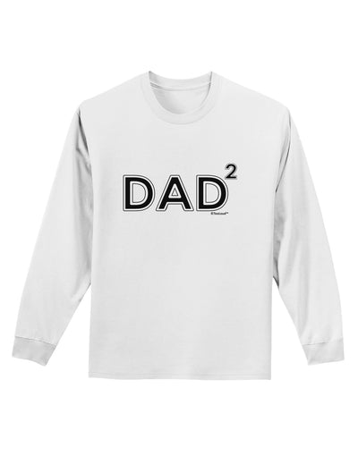 Dad Squared - Dad of Two Adult Long Sleeve Shirt-Long Sleeve Shirt-TooLoud-White-Small-Davson Sales