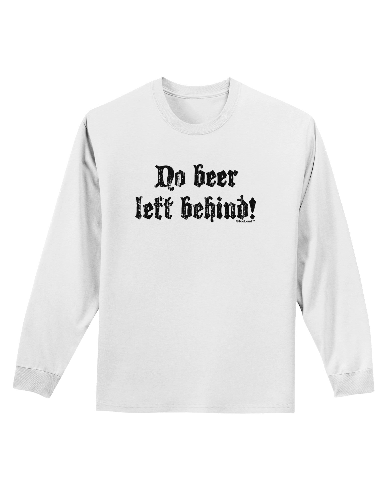 No Beer Left Behind Adult Long Sleeve Shirt-Long Sleeve Shirt-TooLoud-White-Small-Davson Sales