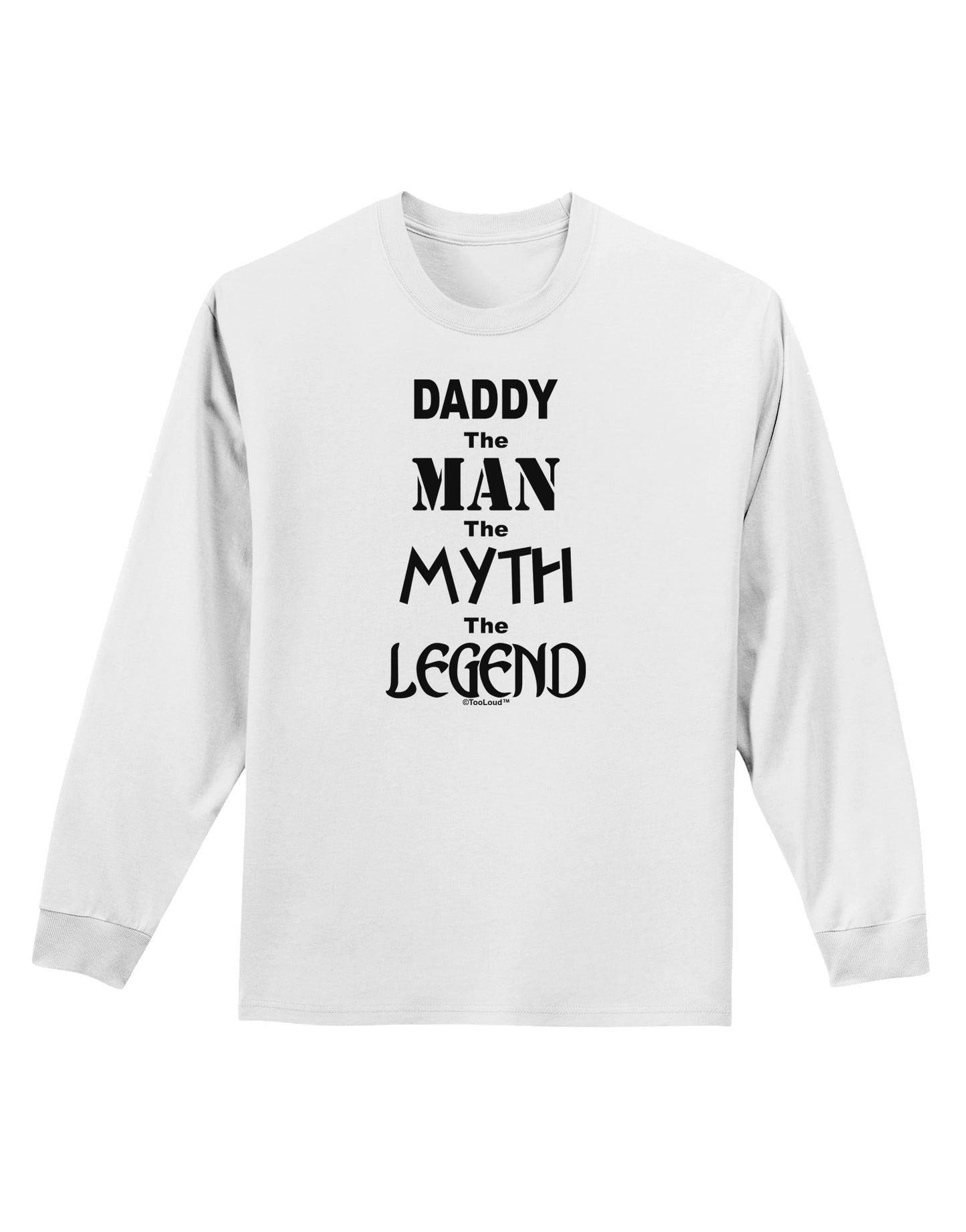Daddy The Man The Myth The Legend Adult Long Sleeve Shirt by TooLoud-TooLoud-White-Small-Davson Sales