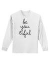 BeYouTiful - Beautiful Adult Long Sleeve Shirt-Long Sleeve Shirt-TooLoud-White-Small-Davson Sales