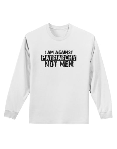 I Am Against Patriarchy Adult Long Sleeve Shirt-Long Sleeve Shirt-TooLoud-White-Small-Davson Sales