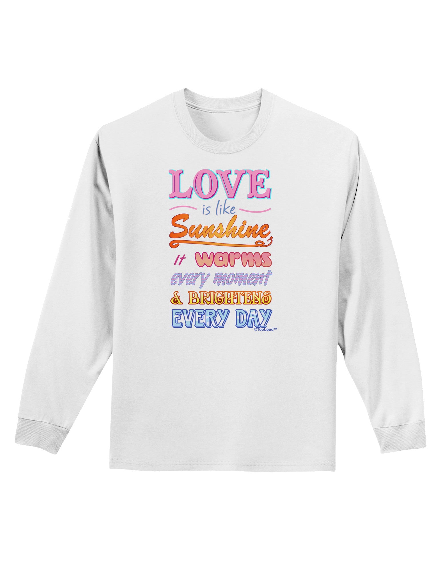 Love is like Sunshine - Quote Adult Long Sleeve Shirt-Long Sleeve Shirt-TooLoud-White-Small-Davson Sales