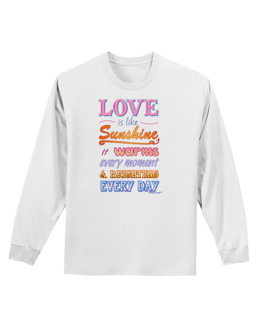 Love is like Sunshine - Quote Adult Long Sleeve Shirt-Long Sleeve Shirt-TooLoud-White-Small-Davson Sales