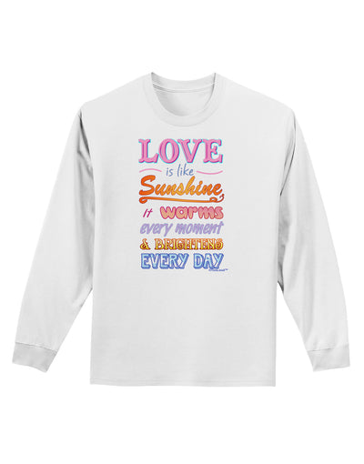 Love is like Sunshine - Quote Adult Long Sleeve Shirt-Long Sleeve Shirt-TooLoud-White-Small-Davson Sales