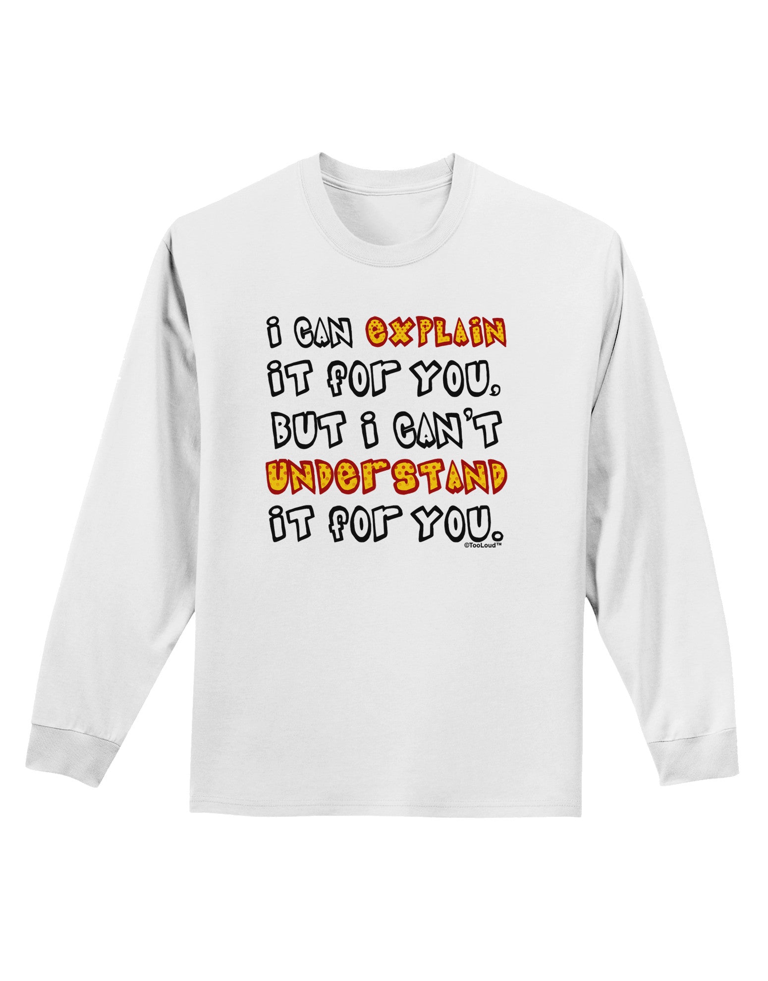 I Can Explain It For You Adult Long Sleeve Shirt-Long Sleeve Shirt-TooLoud-White-Small-Davson Sales