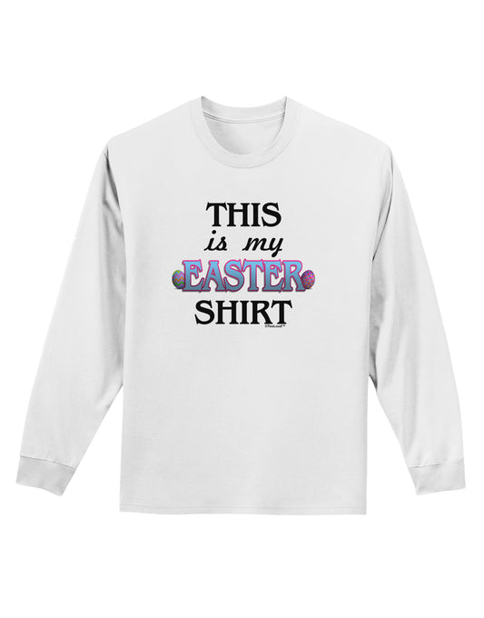 This Is My Easter Shirt Adult Long Sleeve Shirt-Long Sleeve Shirt-TooLoud-White-Small-Davson Sales
