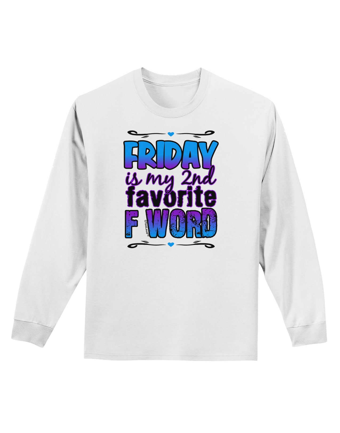 Friday - 2nd Favorite F Word Adult Long Sleeve Shirt-Long Sleeve Shirt-TooLoud-White-Small-Davson Sales