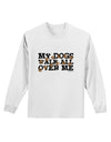 My Dogs Walk All Over Me Adult Long Sleeve Shirt by TooLoud-Long Sleeve Shirt-TooLoud-White-Small-Davson Sales