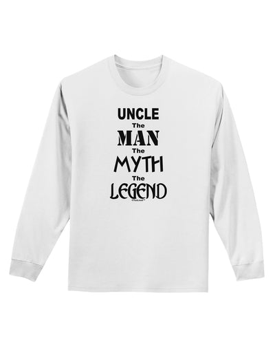 Uncle The Man The Myth The Legend Adult Long Sleeve Shirt by TooLoud-TooLoud-White-Small-Davson Sales