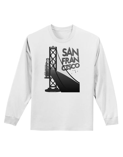 San Francisco Text Bay Bridge Adult Long Sleeve Shirt-Long Sleeve Shirt-TooLoud-White-Small-Davson Sales